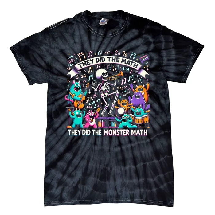 Skeleton Dancing They Did The Math They Did The Monster Math Tie-Dye T-Shirt