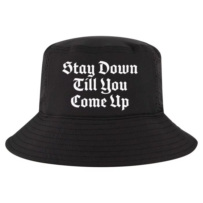 Stay Down Till You Come Up Cool Comfort Performance Bucket Hat