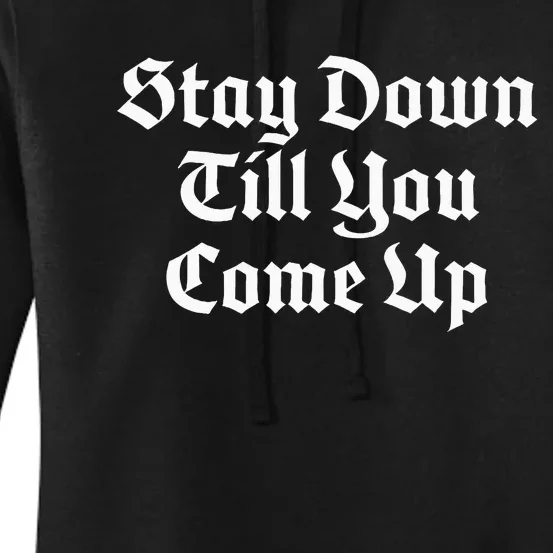 Stay Down Till You Come Up Women's Pullover Hoodie