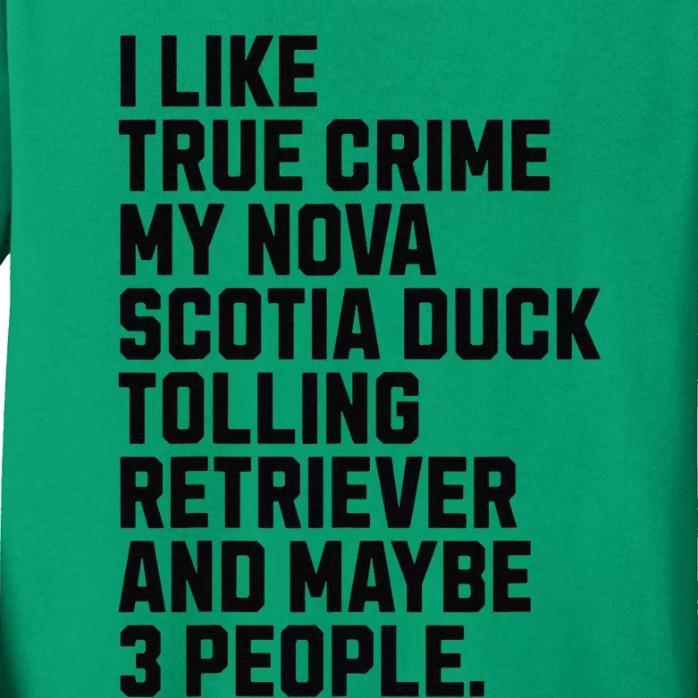 Scotia Duck Tolling Retriever Dog Owner Funny Truecrime Kids Long Sleeve Shirt