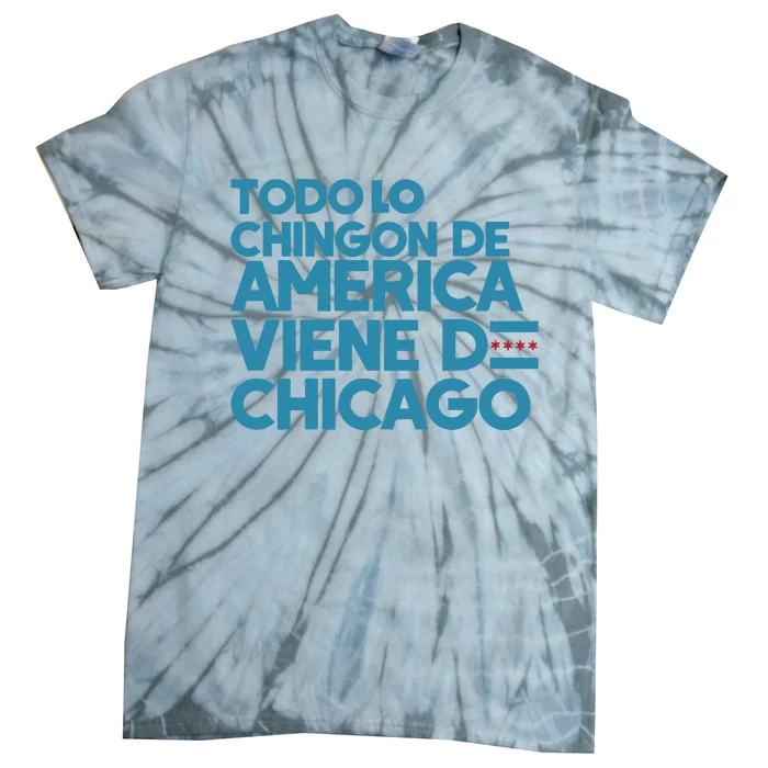 Shermann Dilla Thomas Todo Lo Chingon De America Viene De Chicago Tie-Dye T-Shirt