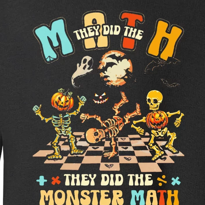 Skeleton Dancing They Did The Math They Did The Monster Math Toddler Sweatshirt