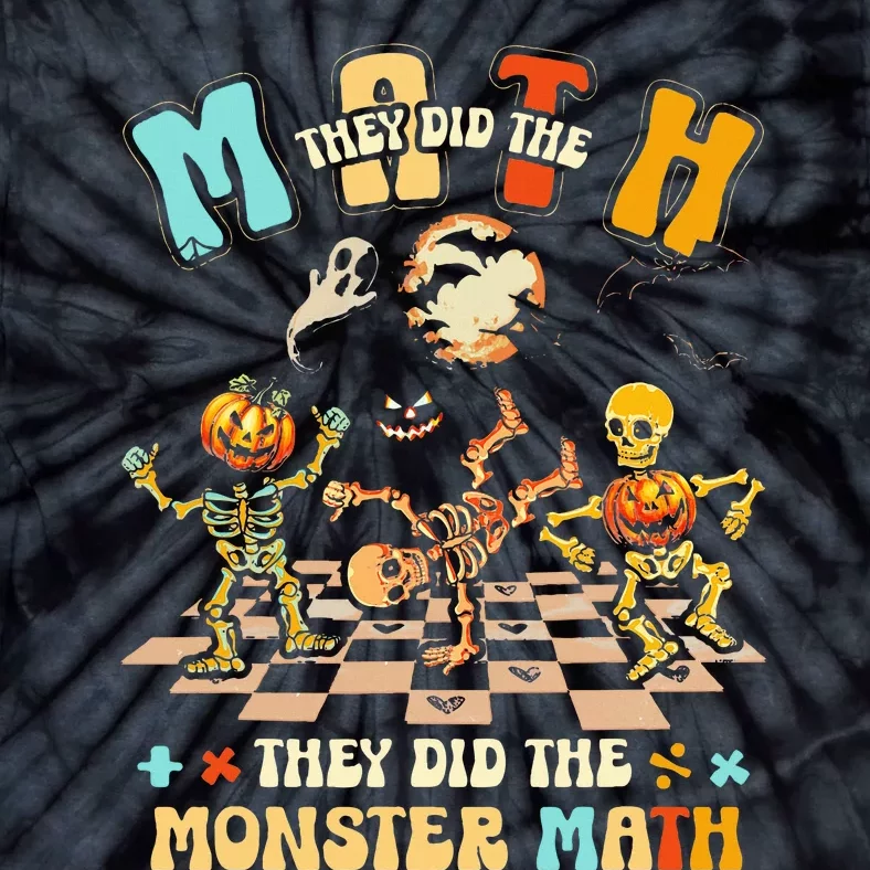 Skeleton Dancing They Did The Math They Did The Monster Math Tie-Dye T-Shirt