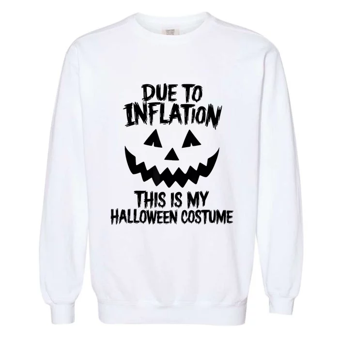 Stagflation Due To Inflation This Is My Halloween Costume Garment-Dyed Sweatshirt