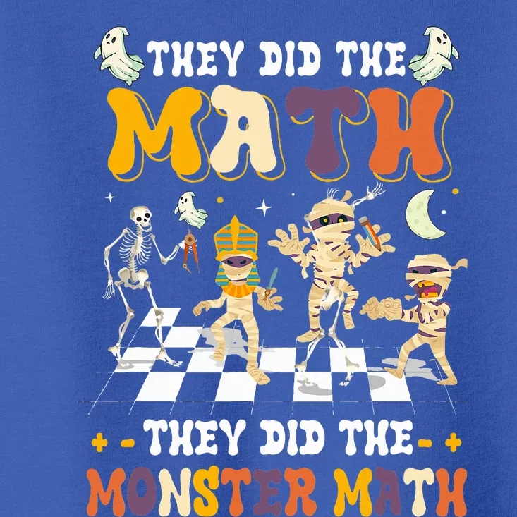 Skeleton Dancing They Did The Math They Did The Monster Math Toddler T-Shirt