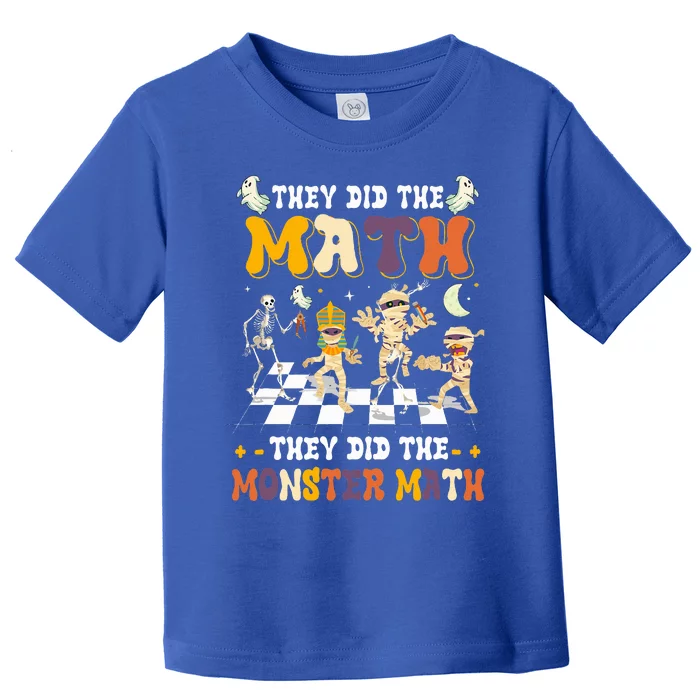 Skeleton Dancing They Did The Math They Did The Monster Math Toddler T-Shirt