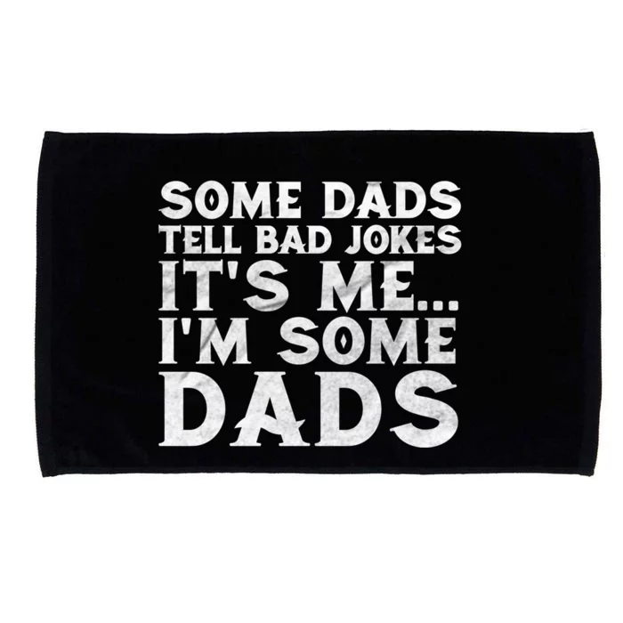 Some Dads Tell Bad Jokes Its Me Gift Microfiber Hand Towel