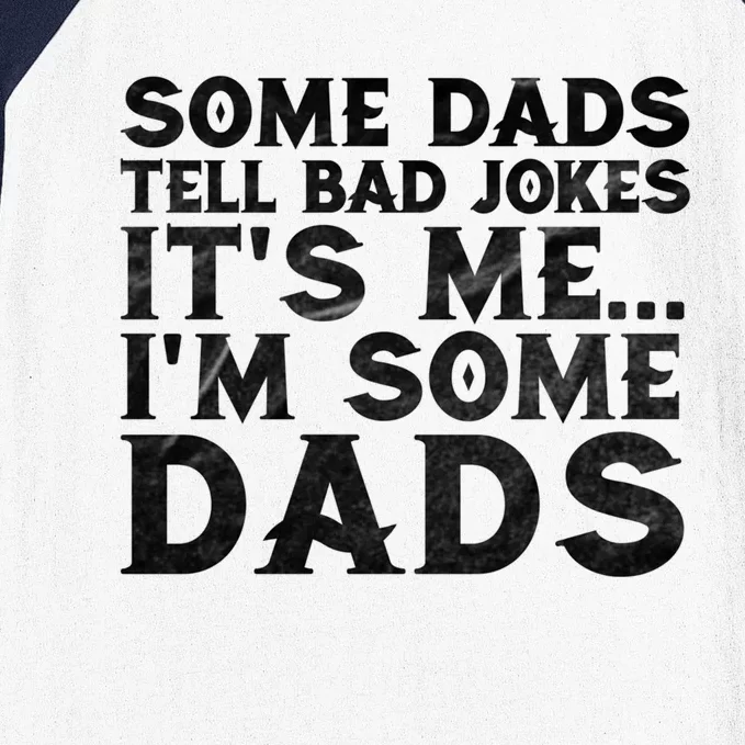 Some Dads Tell Bad Jokes Its Me Gift Baseball Sleeve Shirt