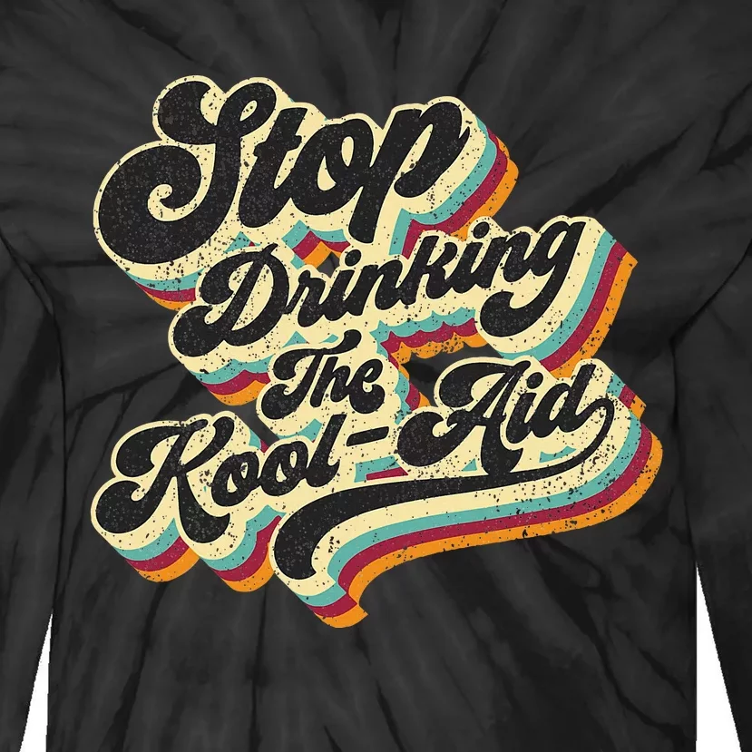 Stop Drinking The Koolaid Media News Msm Brainwashing Tie-Dye Long Sleeve Shirt