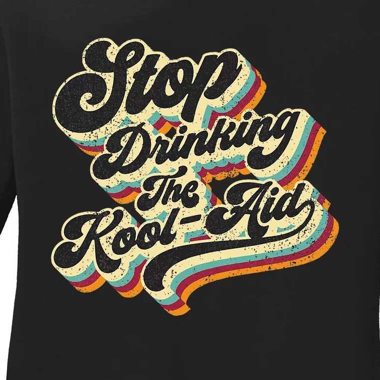 Stop Drinking The Koolaid Media News Msm Brainwashing Ladies Long Sleeve Shirt