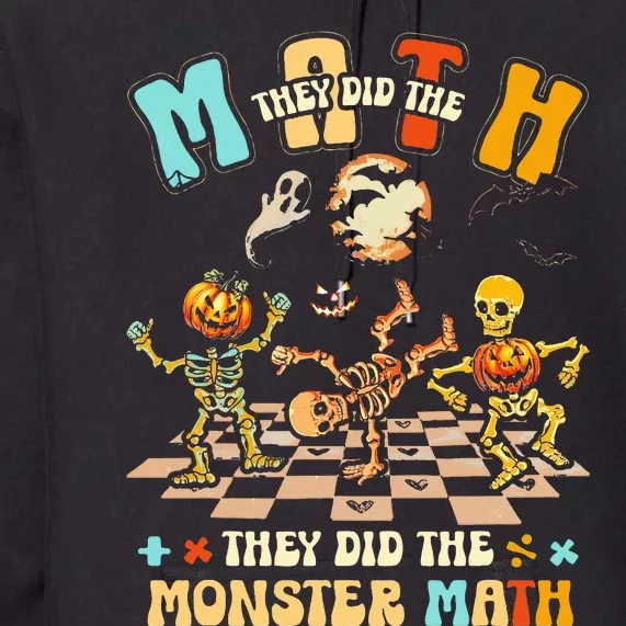 Skeleton Dancing They Did The Math They Did The Monster Math Premium Hoodie