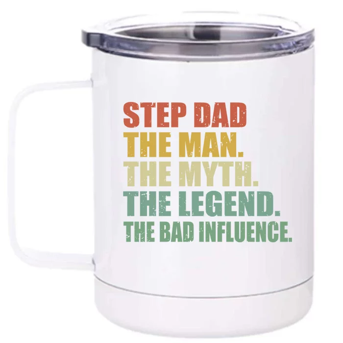 Step Dad The The Myth The Legend The Bad Influence Gift Front & Back 12oz Stainless Steel Tumbler Cup