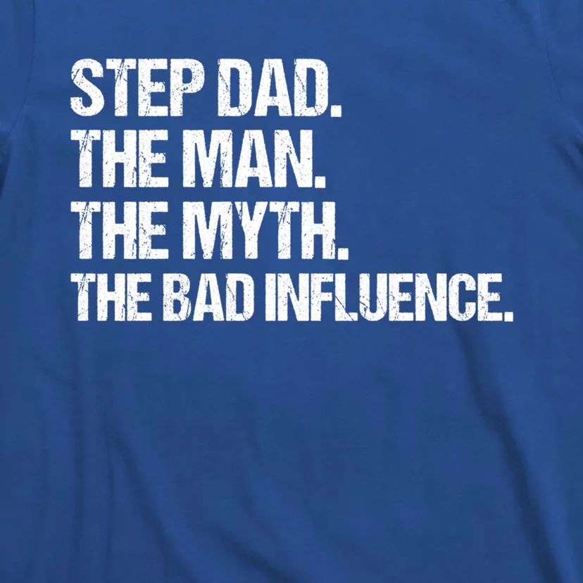 Step Dad The The Myth The Bad Influence Vintage Design Gift T-Shirt