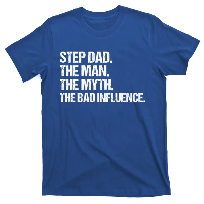 Step Dad The The Myth The Bad Influence Vintage Design Gift T-Shirt