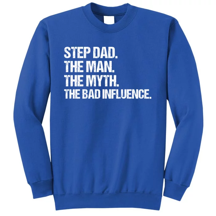 Step Dad The The Myth The Bad Influence Vintage Design Gift Tall Sweatshirt