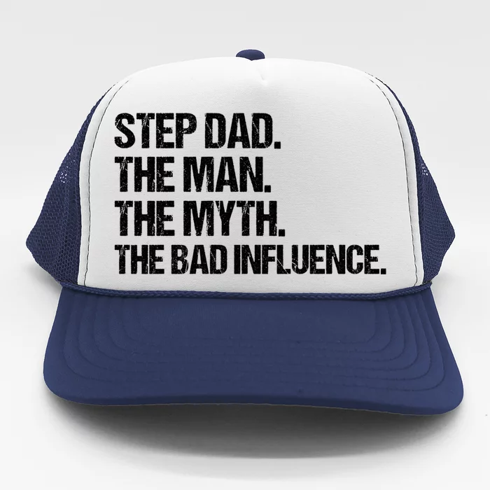 Step Dad The The Myth The Bad Influence Vintage Design Gift Trucker Hat