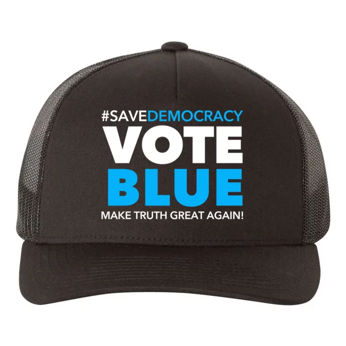 Save Democracy Vote Blue Make Truth Great Again Yupoong Adult 5-Panel Trucker Hat