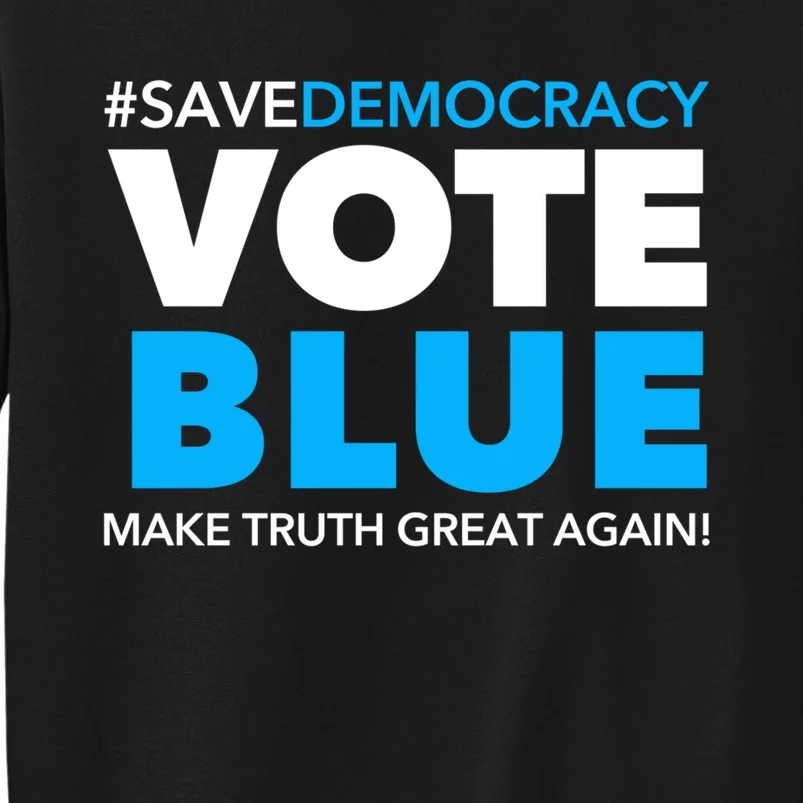 Save Democracy Vote Blue Make Truth Great Again Sweatshirt