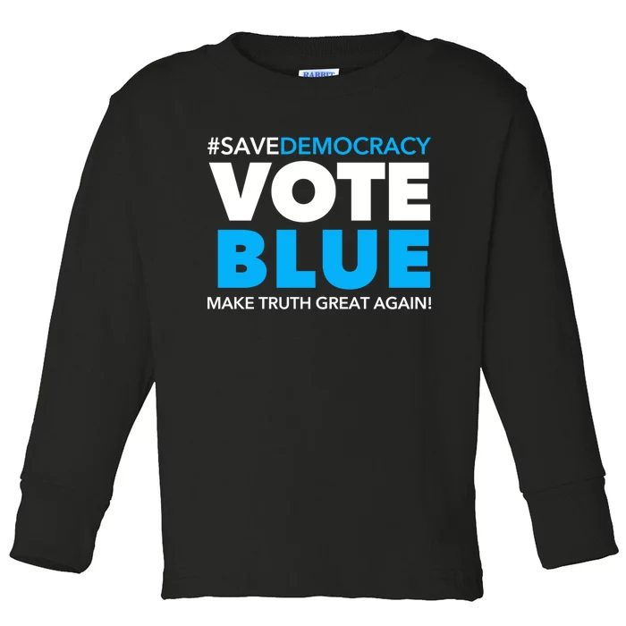 Save Democracy Vote Blue Make Truth Great Again Toddler Long Sleeve Shirt