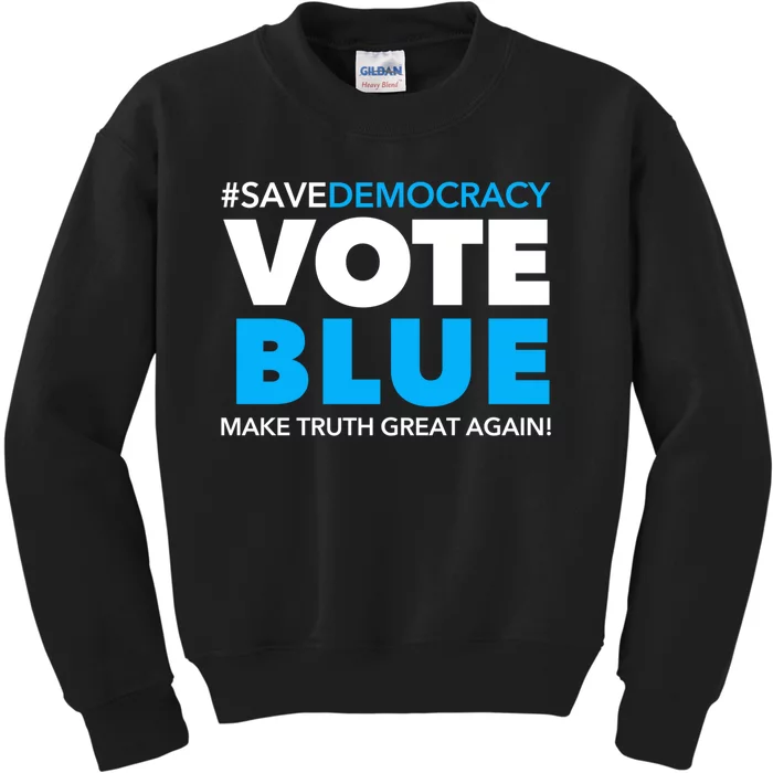 Save Democracy Vote Blue Make Truth Great Again Kids Sweatshirt