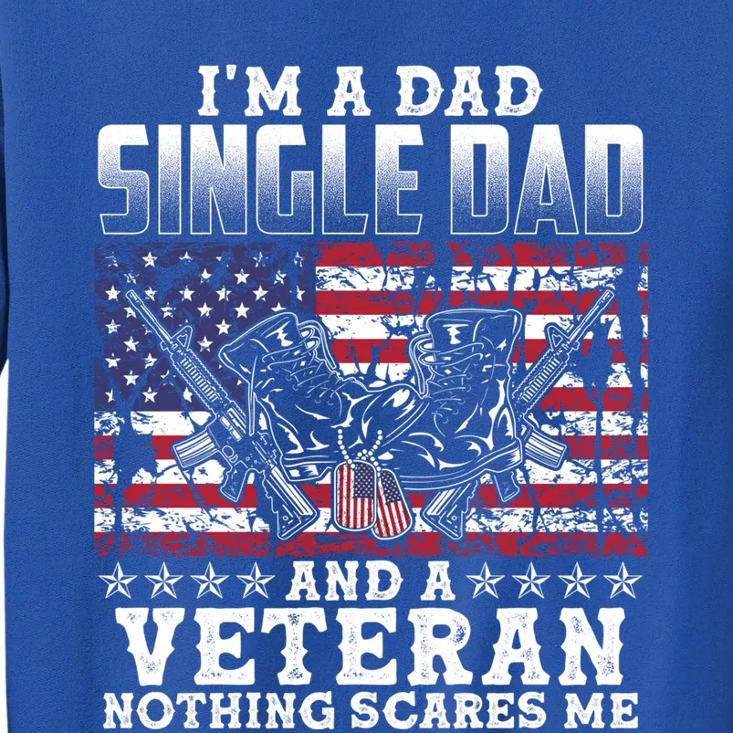 Single Dad Veteran I Am A Dad Single Dad And A Veteran Gift Sweatshirt