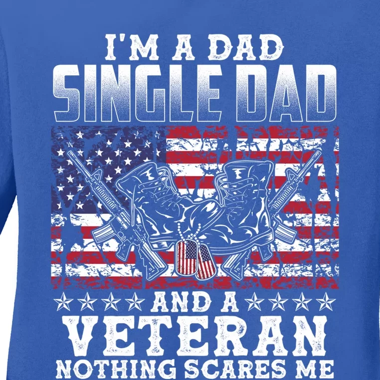 Single Dad Veteran I Am A Dad Single Dad And A Veteran Gift Ladies Long Sleeve Shirt