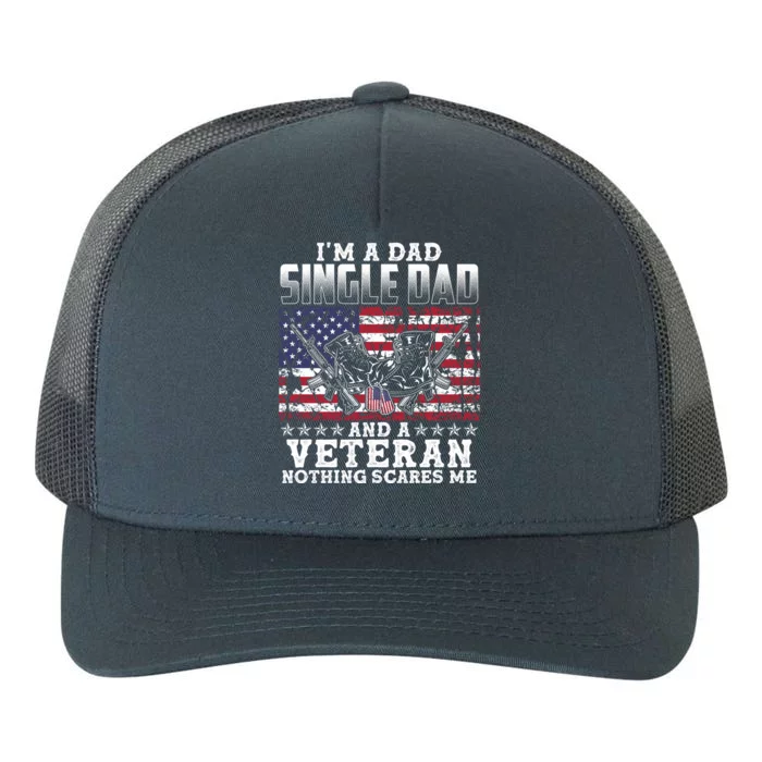 Single Dad Veteran I Am A Dad Single Dad And A Veteran Gift Yupoong Adult 5-Panel Trucker Hat