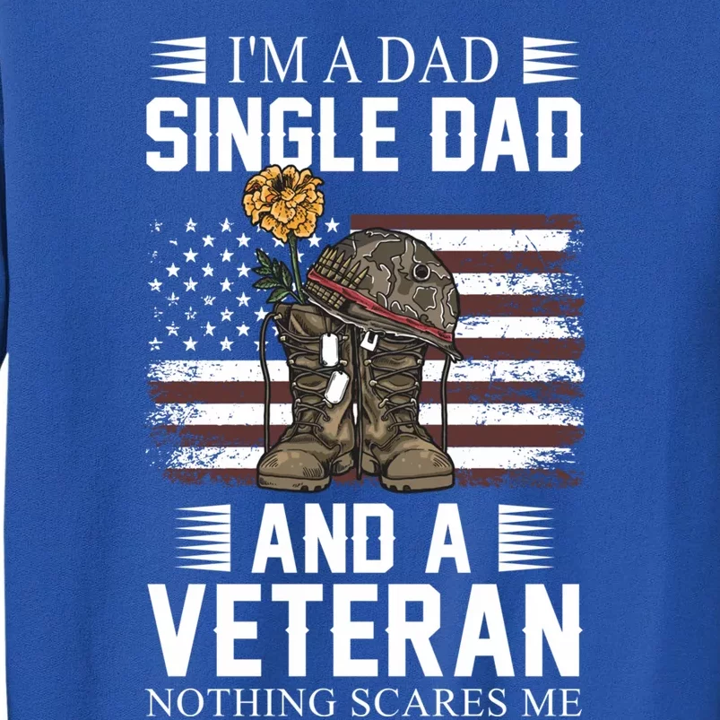 Single Dad Veteran I'm A Dad Single Dad And A Veteran Gift Sweatshirt