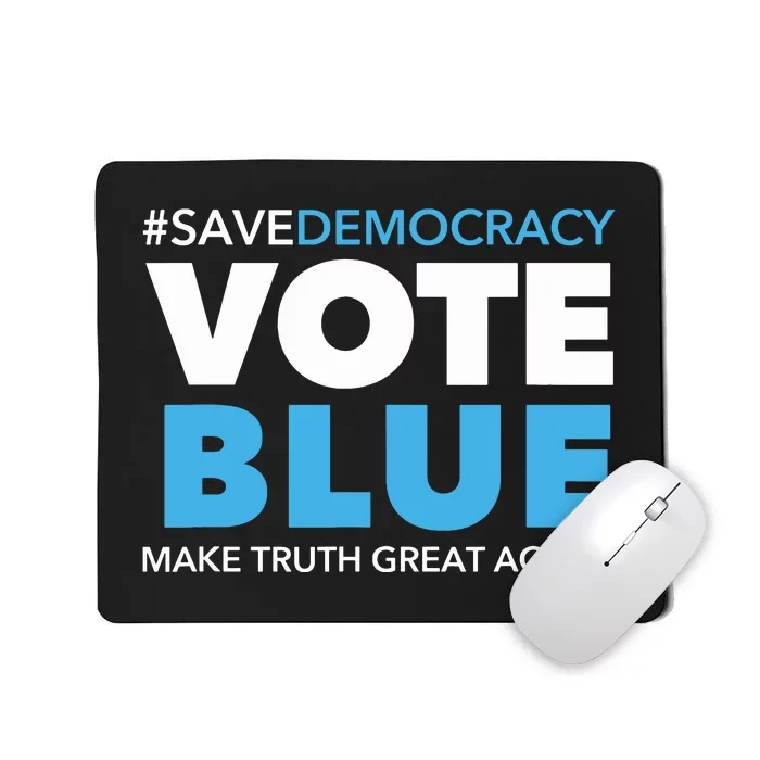 Save Democracy Vote Blue Make Truth Great Again Mousepad