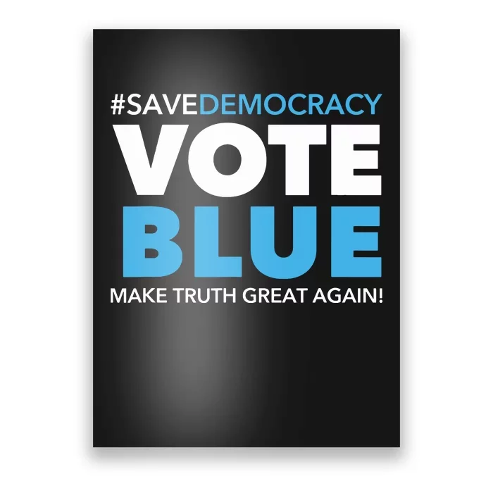 Save Democracy Vote Blue Make Truth Great Again Poster