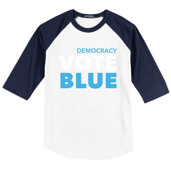 Save Democracy Vote Blue Make Truth Great Again Baseball Sleeve Shirt