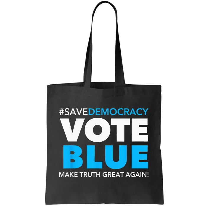 Save Democracy Vote Blue Make Truth Great Again Tote Bag