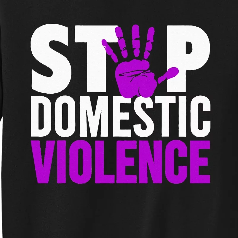 Stop Domestic Violence Domestic Violence Awareness Tall Sweatshirt