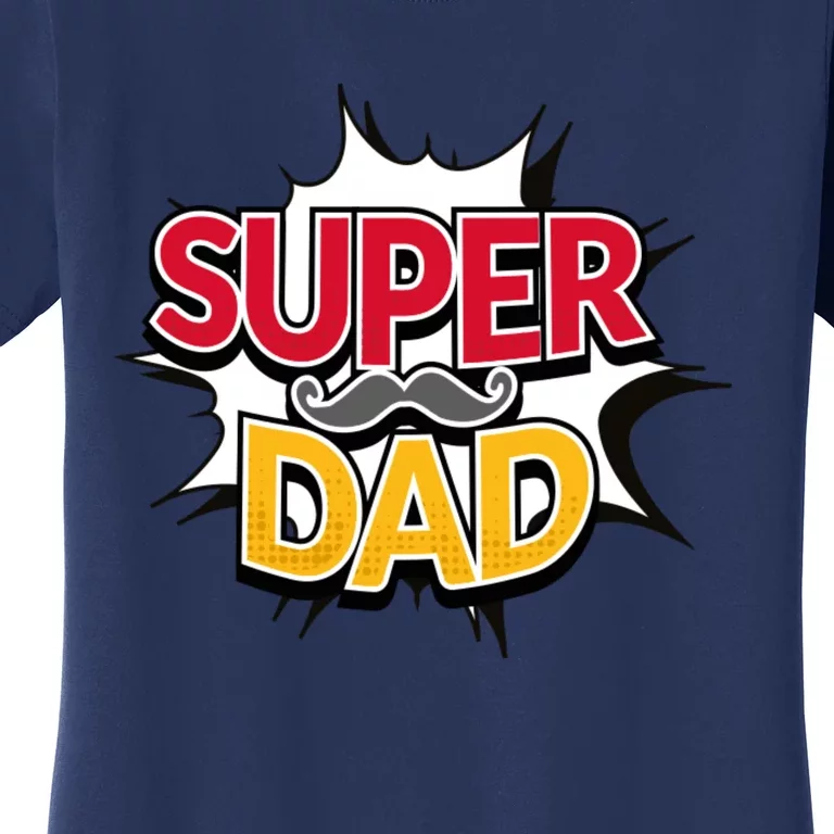 Super Dad With Moustache Fathers Day Women's T-Shirt