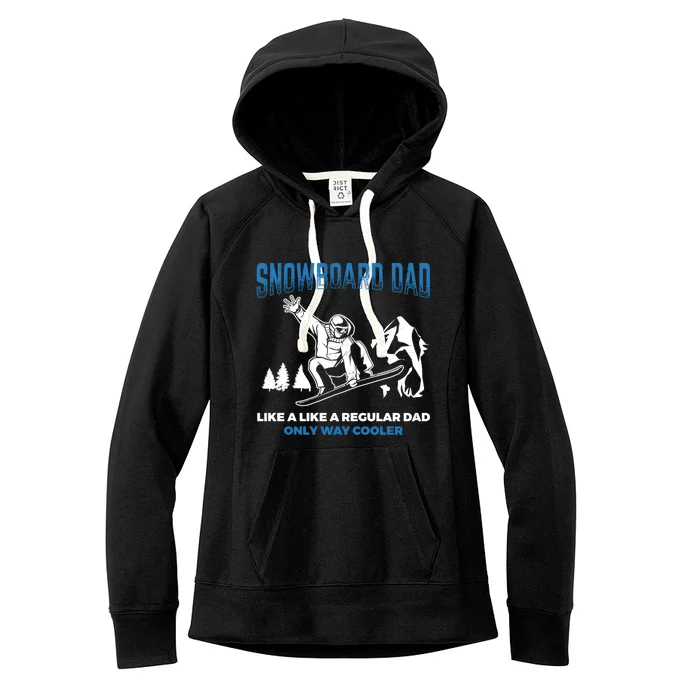 Snowboard Dad Way Cooler Snowboarding Father Snowboard Cool Gift Women's Fleece Hoodie