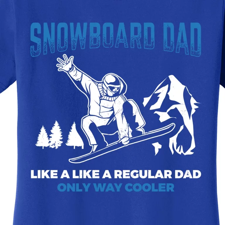 Snowboard Dad Way Cooler Snowboarding Father Snowboard Cool Gift Women's T-Shirt