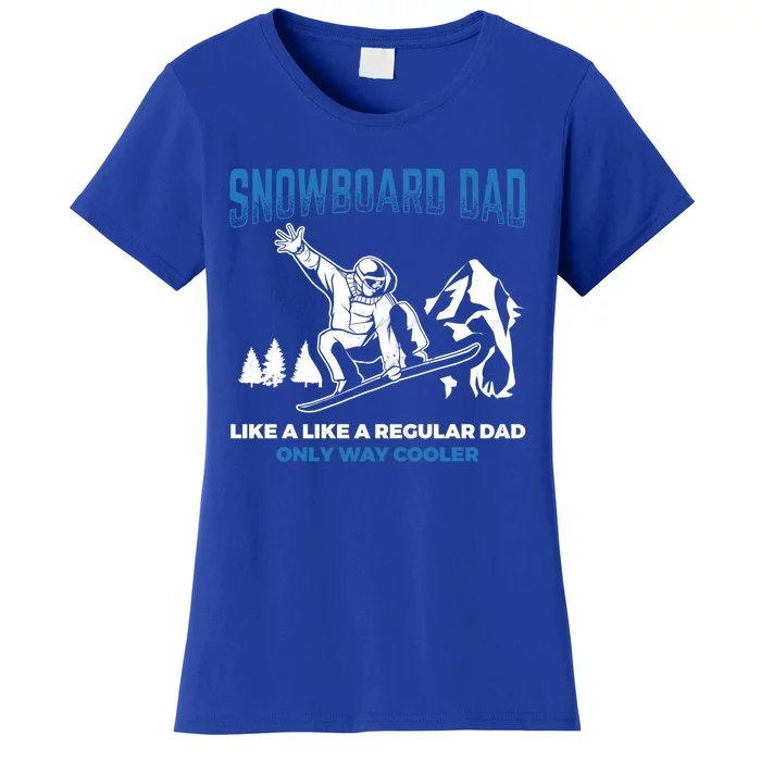 Snowboard Dad Way Cooler Snowboarding Father Snowboard Cool Gift Women's T-Shirt