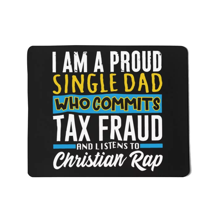 Single Dad Who Commits Tax Fraud Mousepad