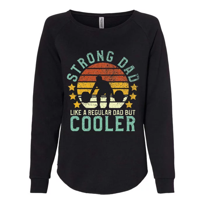 Strong Dad Workout Weight Lifting Fathers Day Gift Womens California Wash Sweatshirt