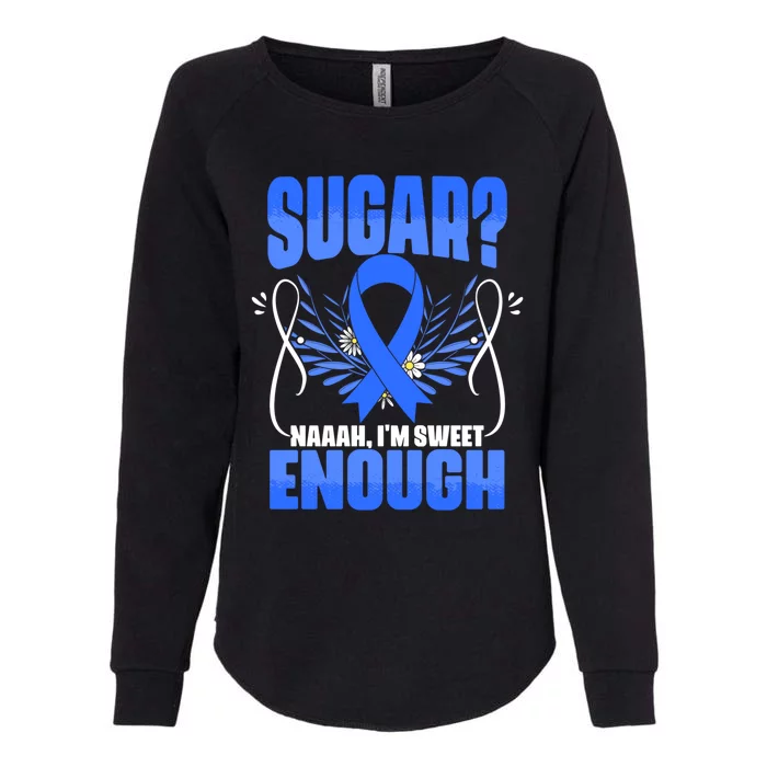 Sugar Diabetes Warrior Support Diabetic Diabetes Awareness Gift Womens California Wash Sweatshirt