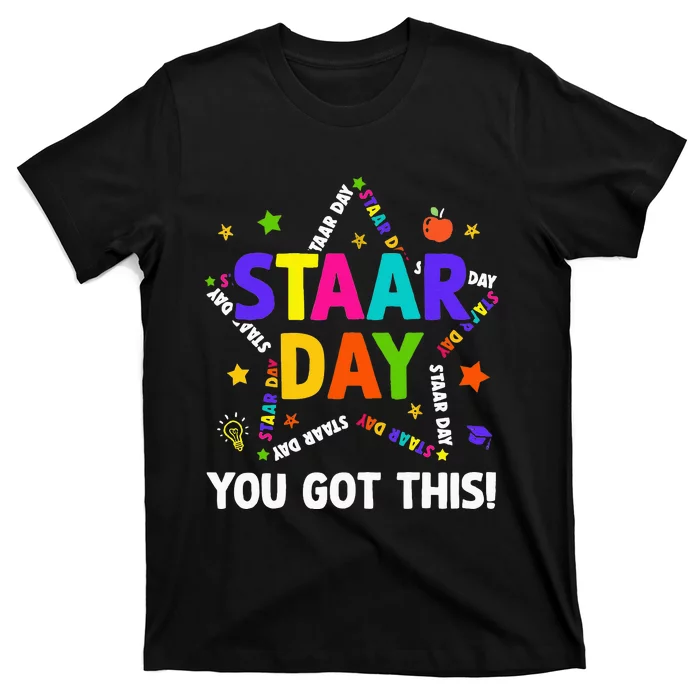 Staar Day You Got This Test Testing Day Teacher T-Shirt