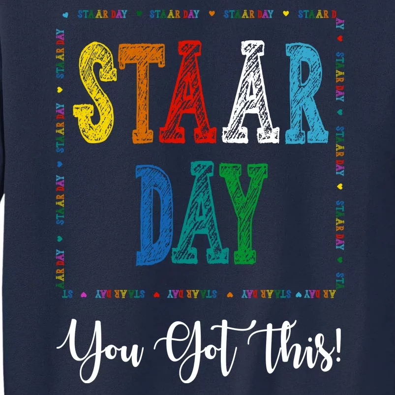 Staar Day You Got This Testing Teacher Motivational Tall Sweatshirt