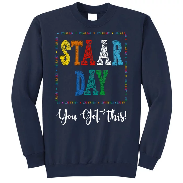 Staar Day You Got This Testing Teacher Motivational Tall Sweatshirt