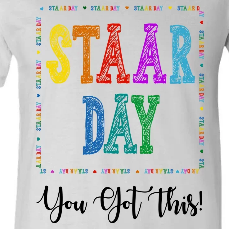 Staar Day You Got This Testing Teacher Motivational V-Neck T-Shirt