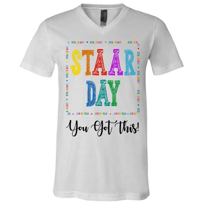 Staar Day You Got This Testing Teacher Motivational V-Neck T-Shirt