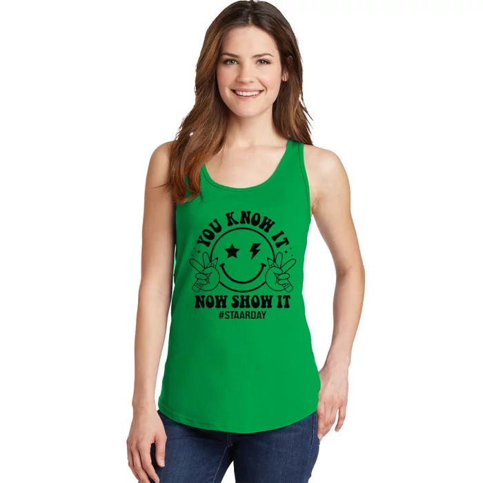 Staar Day You Know It Now Show It Funny Test Day Teacher Ladies Essential Tank