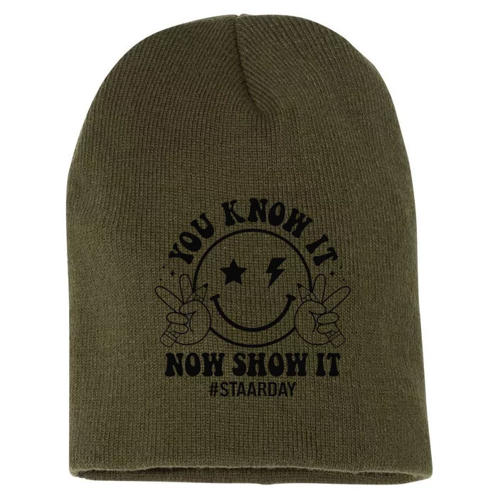 Staar Day You Know It Now Show It Funny Test Day Teacher Short Acrylic Beanie