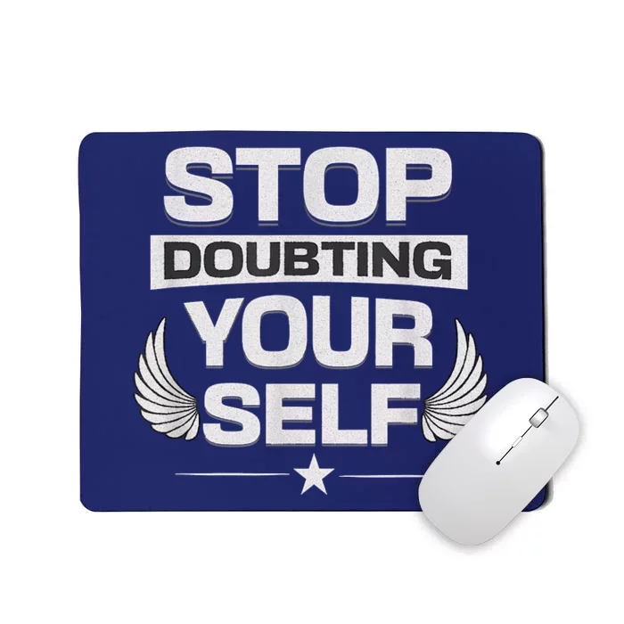 Stop Doubting Yourself Mousepad