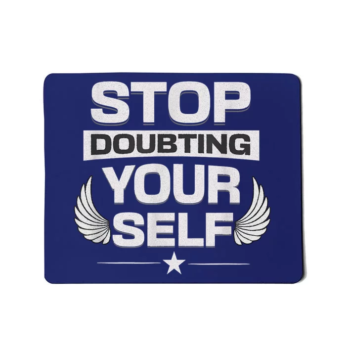 Stop Doubting Yourself Mousepad