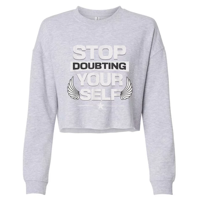 Stop Doubting Yourself Cropped Pullover Crew